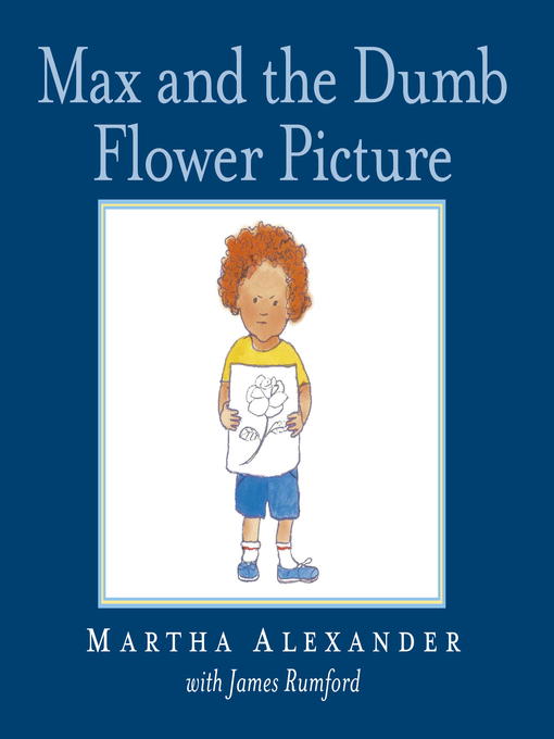 Title details for Max and the Dumb Flower Picture by Martha Alexander - Available